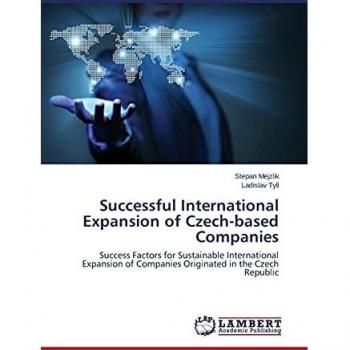 Successful International Expansion of Czech-based Companies: Success Factors for Sustainable International Expansion of Companies Originated in the Czech Republic