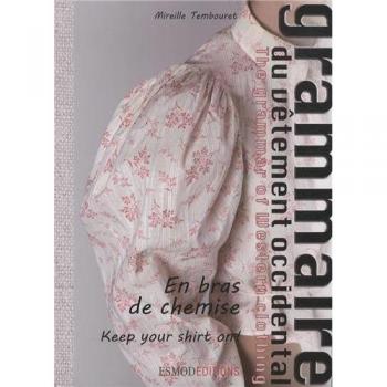 Grammaire du vêtement occidental : Tome 3, En bras de chemise
