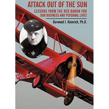 Attack Out of the Sun: Business and Personal Lessons from the Red Baron