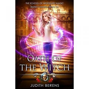 Oath Of The Witch: Urban Fantasy Action Adventure (School of Necessary Magic, Band 4)