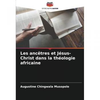 Les ancêtres et Jésus-Christ dans la théologie africaine: DE