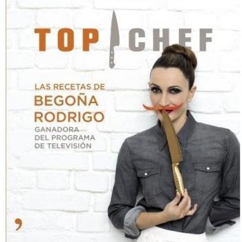 Top Chef. Las recetas de Begoña Rodrigo