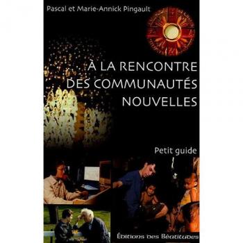 A la rencontre des communautés nouvelles : Petit guide
