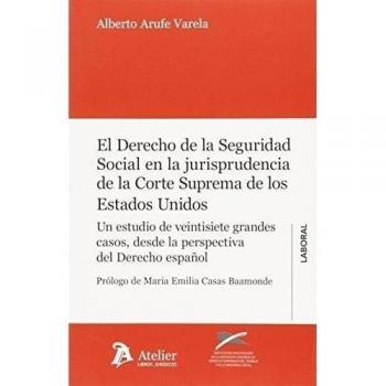 EL DERECHO DE LA SEGURIDAD SOCIAL EN LA JURISPRUDENCIA DE LA CORTE SUPREMA DE LOS ESTADOS UNIDOS