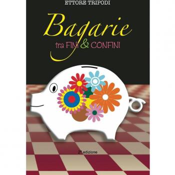BAGARIE tra Fini & Confini