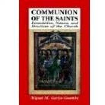 Communion of the Saints: Foundation, Nature, and Structure of the Church