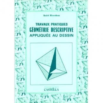 Travaux pratiques : géométrie descriptive, appliquée au dessin, CAP-BEP