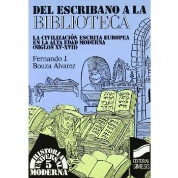 DEL ESCRIBANO A LA BIBLIOTECA. LA CIVILIZACION ESCRITA EN LA ALTA EDAD MODERNA
