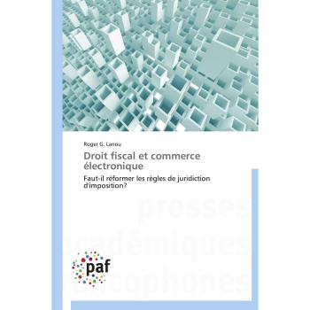 Droit fiscal et commerce électronique: Faut-il réformer les règles de juridiction d'imposition? (Omn.Pres.Franc.)