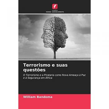 Terrorismo e suas questões: O Terrorismo e a Pirataria como Nova Ameaça à Paz e à Segurança em África