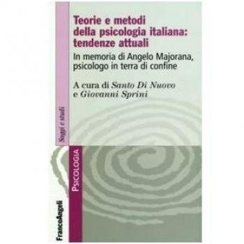 Teorie e metodi della psicologia italiana: tendenze attuali. In memoria di Angelo Majorana, psicologo in terra di confine