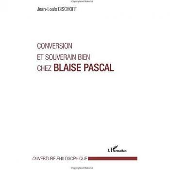 Conversion et souverain bien chez Blaise Pascal