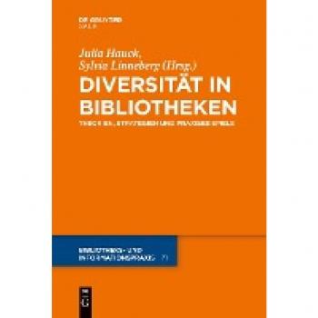 Diversität in Bibliotheken: Theorien, Strategien und Praxisbeispiele (Bibliotheks