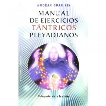 Manual de ejercicios tántricos pleyadianos (Tapa blanda).