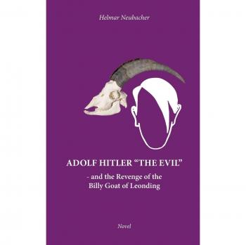 Adolf Hitler THE EVIL: and the Revenge of the Billy Goat of Leonding