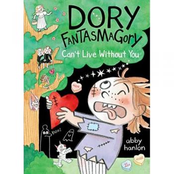 Dory Fantasmagory: Can't Live Without You (Hardcover)