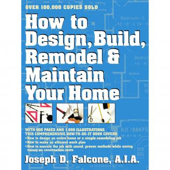 How to Design Build Remodel and Maintain Your Home