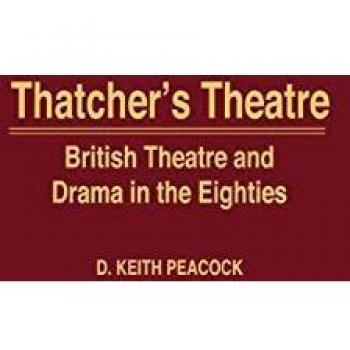 Thatcher's Theatre: British Theatre and Drama in the Eighties