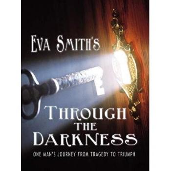 Through the Darkness: One Man's Journey from Tragedy to Triumph
