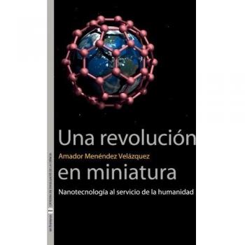 Una revolución en miniatura: Nanotecnología al servicio de la humanidad (Tapa blanda).
