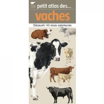 Petit atlas des vaches : 40 Races à découvrir et identifier