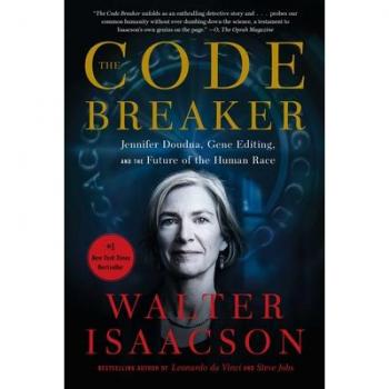 The Code Breaker : Jennifer Doudna, Gene Editing, and the Future of the Human Race, by Walter Isaacson