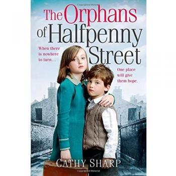 The Orphans of Halfpenny Street (Children's Home, Book 1) by Sharp, Cathy, Good