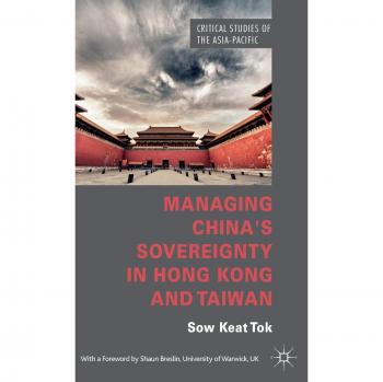 Managing China's Sovereignty in Hong Kong and Taiwan