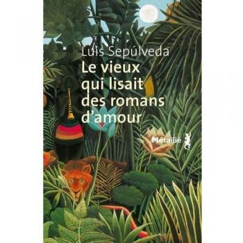 Le vieux qui lisait des romans d'amour (PRIX FRANCE CULTURE ETRANGER, PRIX RELAIS H DU ROMAN D'EVASION)