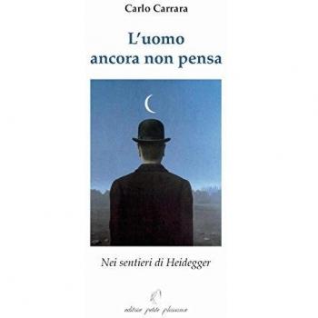 L'uomo ancora non pensa. Nei sentieri di Heidegger