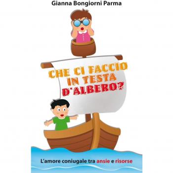 Che ci faccio in testa d'albero? L'amore coniugale tra ansie e risorse
