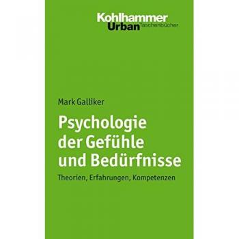 Mark Galliker Psychologie Der Gefühle Und Bedürfnisse: Theorien