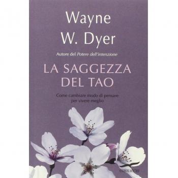 La saggezza del tao. Come cambiare modo di pensare per vivere meglio