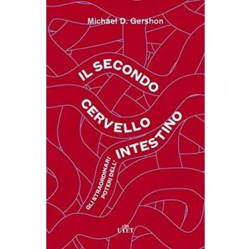 Il secondo cervello. Gli straordinari poteri dell'intestino