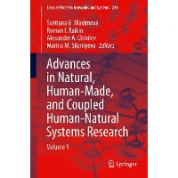 Advances in Natural, Human-Made, and Coupled Human-Natural Systems Research: Volume 1 (Lecture Notes in Networks and Systems, 234, Band 1)
