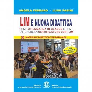 LIM e nuova didattica. Come utilizzarla in classe e come ottenere la certificazione Cert-LIM. Con aggiornamento online
