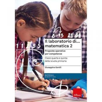 Il laboratorio di... Matematica 2. Proposte operative per compete...