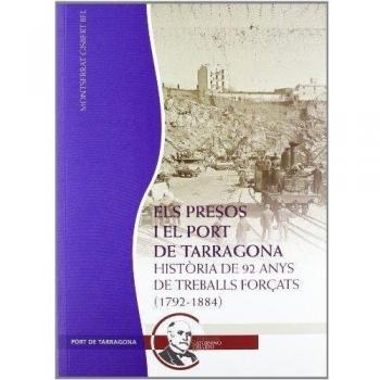 Els presos i el port de tarragona: Història de 92 anys de treballs forçats (1792-1884) (Tapa blanda).