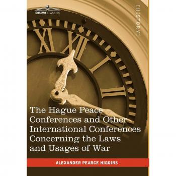 The Hague Peace Conferences: And Other International Conferences Concerning the Laws and Usages of War --Texts of Conventions with Commentaries
