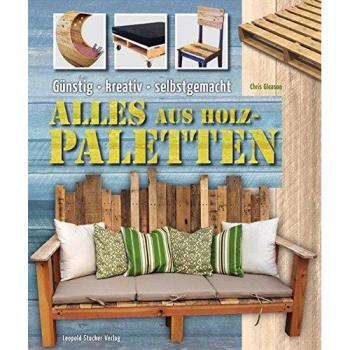 Alles aus Holzpaletten: Günstig  kreativ  selbstgemacht