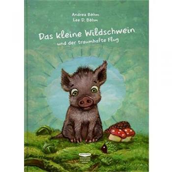 Das kleine Wildschwein und der traumhafte Flug