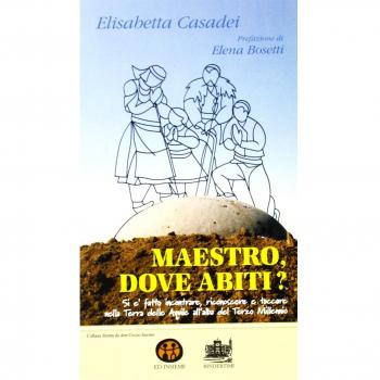 Maestro, dove abiti? Si è fatto incontrare, riconoscere e toccare nella terra delle aquile all'alba del terzo millennio