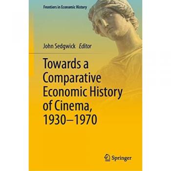 Towards a Comparative Economic History of Cinema, 1930–1970 (Frontiers in Economic History)