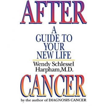 After Cancer : A Guide to Your New Life