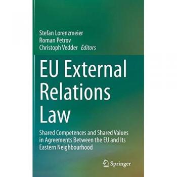 EU External Relations Law: Shared Competences and Shared Values in Agreements Between the EU and Its Eastern Neighbourhood