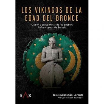 Los vikingos de la Edad del Bronce: Origen y etnogénesis de los pueblos indoeuropeos de Eurasia.
