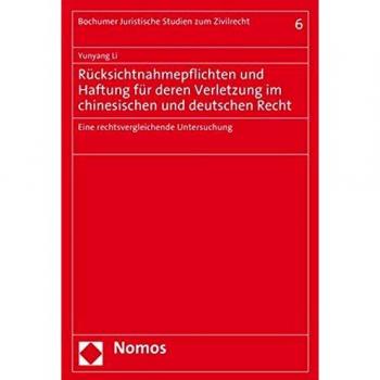 Rücksichtnahmepflichten und Haftung für deren Verletzung im chinesischen und deutschen Recht: Eine rechtsvergleichende Untersuchung