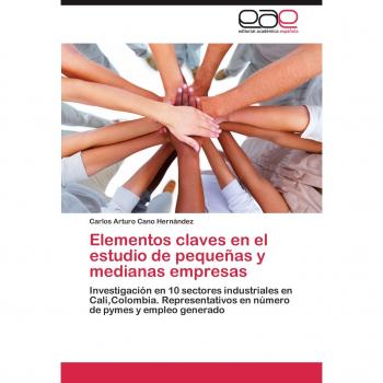 Elementos claves en el estudio de pequeñas y medianas empresas: Investigación en 10 sectores industriales en Cali,Colombia. Representativos en número de pymes y empleo generado