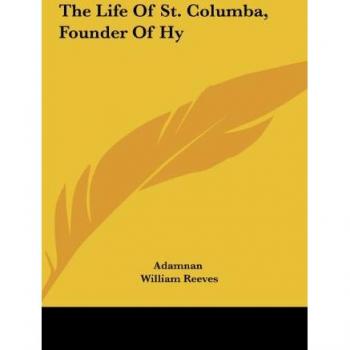 The Life Of St. Columba Founder Of Hy
