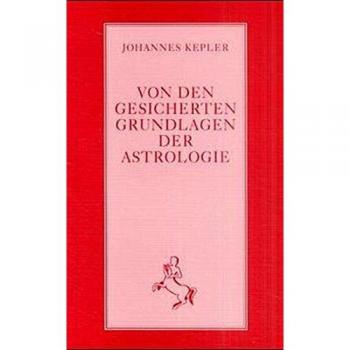 Johannes Kepler Von Den Gesicherten Grundlagen Der Astrologie